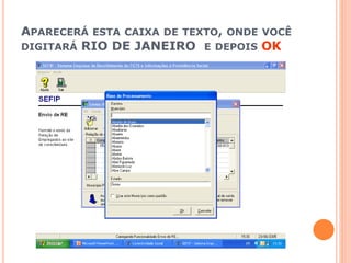 APARECERÁ ESTA CAIXA DE TEXTO, ONDE VOCÊ
DIGITARÁ RIO DE JANEIRO E DEPOIS OK
 