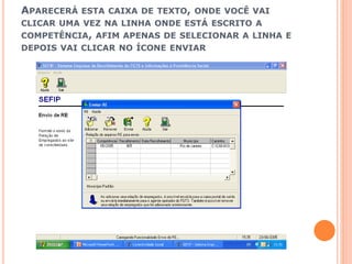 APARECERÁ ESTA CAIXA DE TEXTO, ONDE VOCÊ VAI
CLICAR UMA VEZ NA LINHA ONDE ESTÁ ESCRITO A
COMPETÊNCIA, AFIM APENAS DE SELECIONAR A LINHA E
DEPOIS VAI CLICAR NO ÍCONE ENVIAR
 