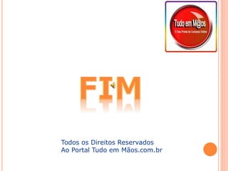 Todos os Direitos Reservados
Ao Portal Tudo em Mãos.com.br
 