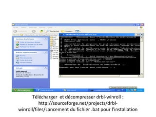 Télécharger et décompresser drbl-winroll :
           http://sourceforge.net/projects/drbl-
winroll/files/Lancement du fichier .bat pour l'installation
 