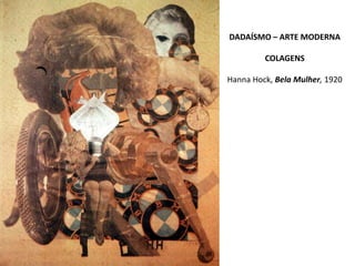 DADAÍSMO – ARTE MODERNA   COLAGENS Hanna Hock,Bela Mulher, 1920 
