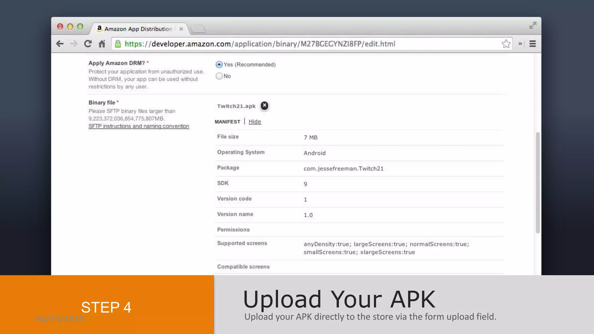 Upload your APK directly to the store via the form upload field.
Upload Your APKSTEP 4
04/25/2015
 