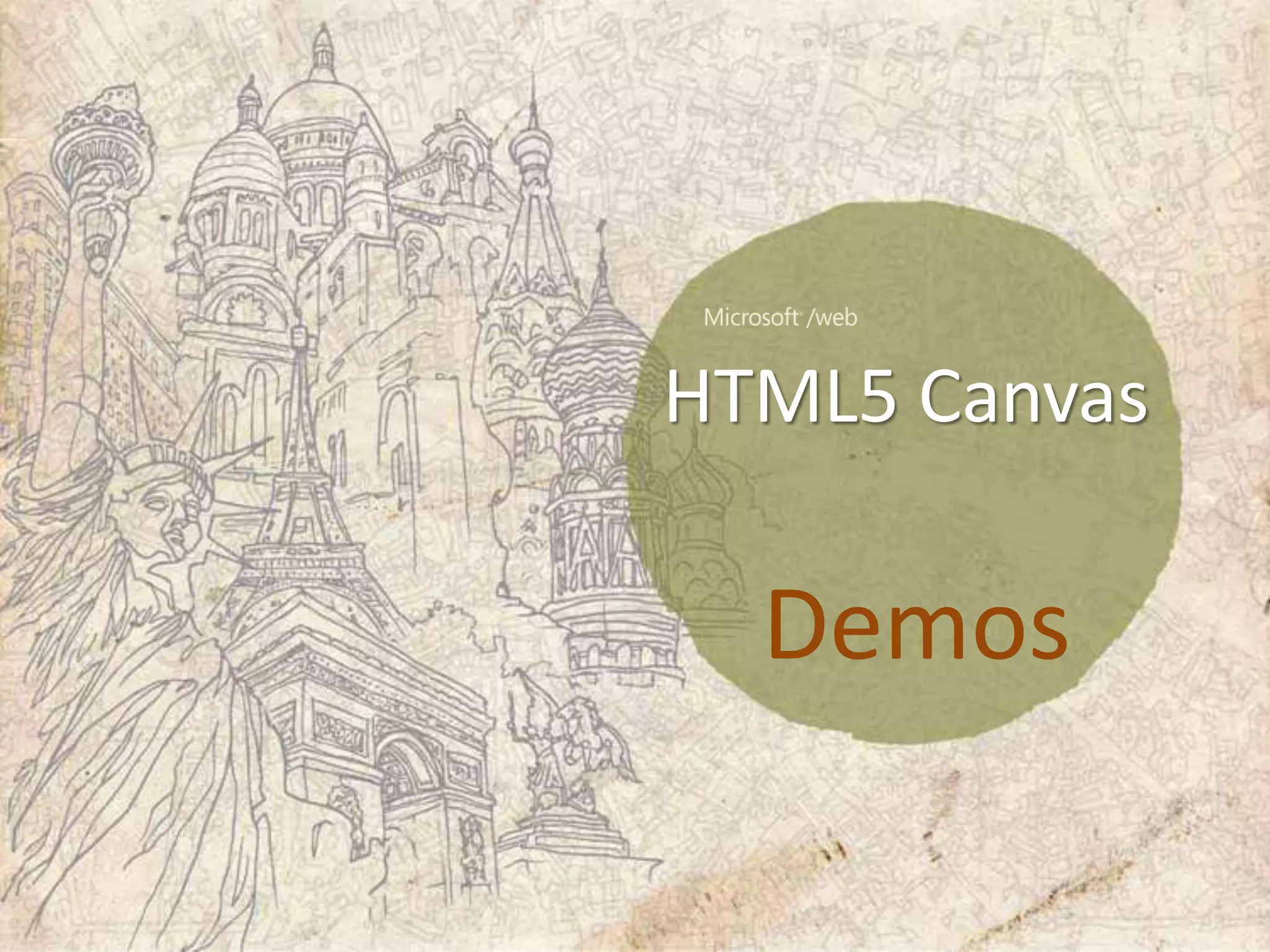 HTML5 Canvas

  Demos
 