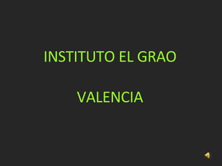INSTITUTO EL GRAO VALENCIA 