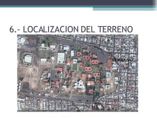6.- LOCALIZACION DEL TERRENO TERRENO 