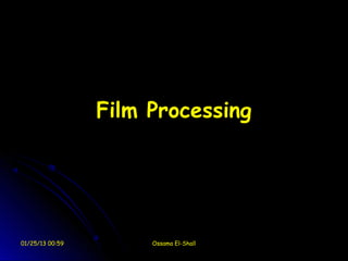 Film Processing




01/25/13 00:59        Ossama El-Shall
 