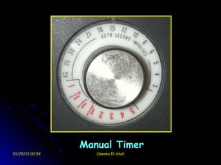Manual Timer
01/25/13 00:59      Ossama El-Shall
 