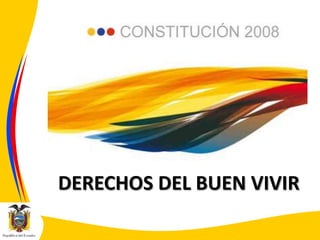 DERECHOS DEL BUEN VIVIR

 