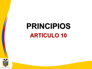 PRINCIPIOS
ARTICULO 10

 
