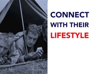 CONNECT
WITH THEIR
LIFESTYLE
 