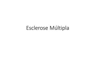 Esclerose Múltipla
 