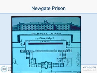 Newgate Prison




 40 Boardman Place                                   www.cjcj.org
 San Francisco, CA 94103   © Center on Juvenile and Criminal Justice 2013
 