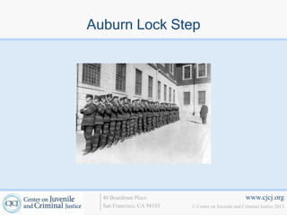 Auburn Lock Step




  40 Boardman Place                                   www.cjcj.org
  San Francisco, CA 94103   © Center on Juvenile and Criminal Justice 2013
 