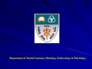 Department of Dental Anatomy, Histology, Embryology & Physiology
 