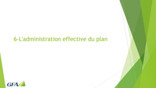 6-L'administration effective du plan
 