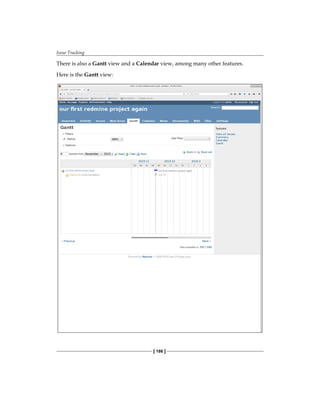 Issue Tracking
[ 186 ]
There is also a Gantt view and a Calendar view, among many other features.
Here is the Gantt view:
 