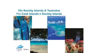 10n Society Islands & Tuamotus
11n Cook Islands e Society Islands
 