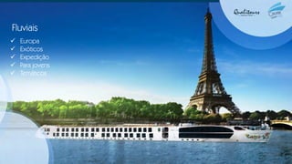 Fluviais
✓ Europa
✓ Exóticos
✓ Expedição
✓ Para jovens
✓ Temáticos
 