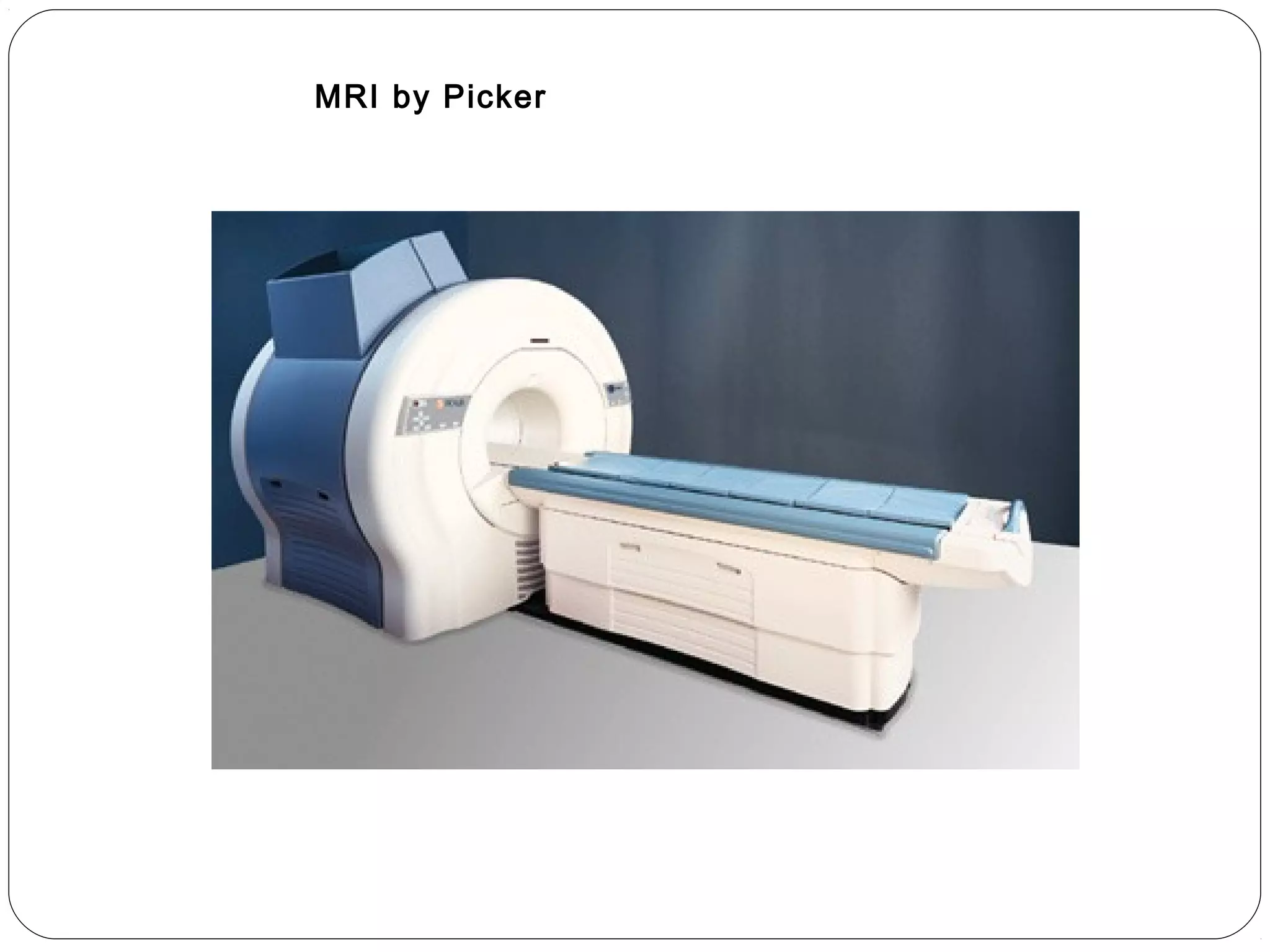 MRI by Picker
 