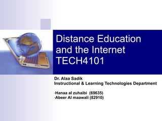 Distance Education and the Internet TECH4101 ,[object Object],[object Object],[object Object],[object Object]