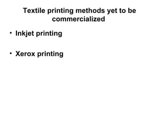 Textile printing methods yet to be commercialized  Inkjet printing Xerox printing   