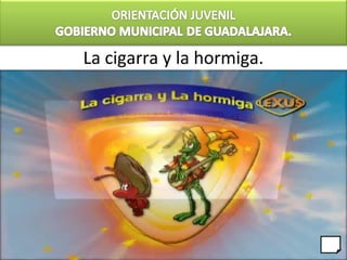 La cigarra y la hormiga.
 