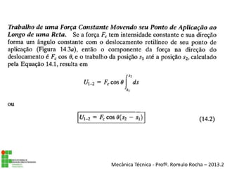 Mecânica Técnica - Profº. Romulo Rocha – 2013.2
 