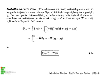 Mecânica Técnica - Profº. Romulo Rocha – 2013.2
 