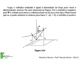 Mecânica Técnica - Profº. Romulo Rocha – 2013.2
 