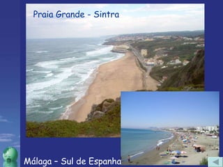 Praia Grande - Sintra Málaga – Sul de Espanha 