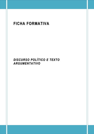 FICHA FORMATIVA

DI SCURSO PO LÍ TI CO E TEXTO
ARG UM ENTATI VO

 