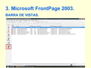 3. Microsoft FrontPage 2003. BARRA DE VISTAS. 