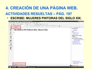 ACTIVIDADES RESUELTAS – PÁG. 197 4. CREACIÓN DE UNA PÁGINA WEB. ESCRIBE: MUJERES PINTORAS DEL SIGLO XIX. 