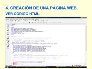VER CÓDIGO HTML. 4. CREACIÓN DE UNA PÁGINA WEB. 