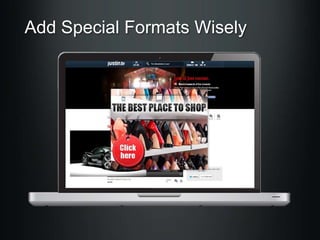 Add Special Formats Wisely

 