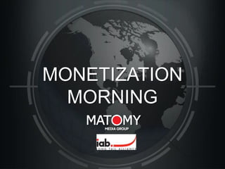 MONETIZATION
MORNING

 