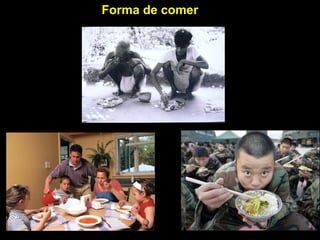 Forma de comer
 