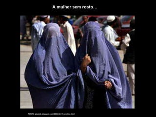 FONTE: plawiuk.blogspot.com/2006_02_19_archive.html
A mulher sem rosto…
 