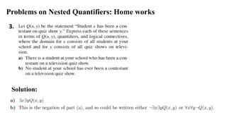 Problems on Nested Quantifiers: Home works
3.
Solution:
 