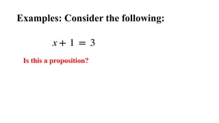 Examples: Consider the following:
Is this a proposition?
 