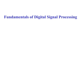 Fundamentals of Digital Signal Processing
 