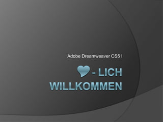 - lich Willkommen Adobe Dreamweaver CS5 I 