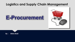 Logistics and Supply Chain Management
By : Disha Bedi
 
