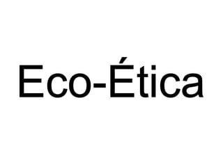 Eco-Ética 