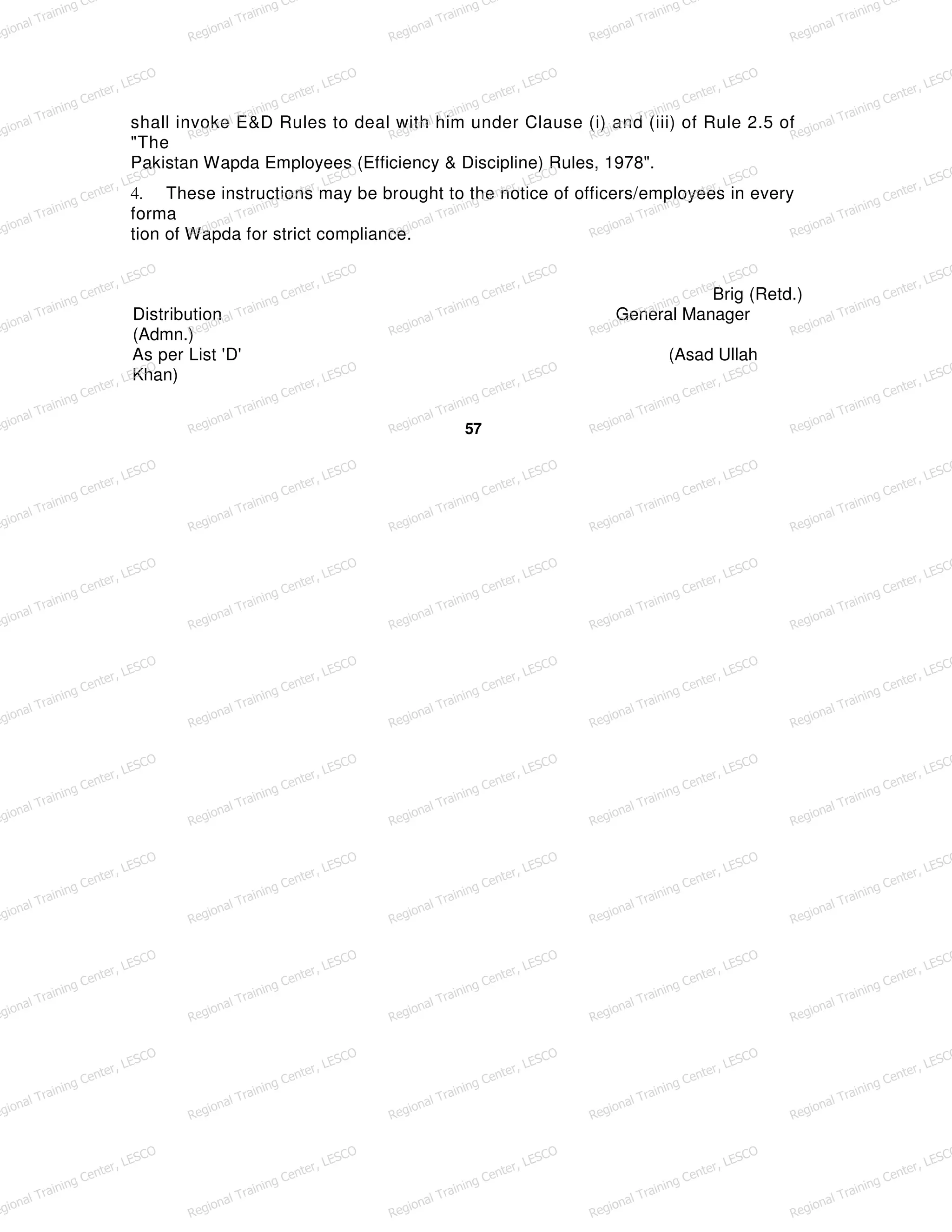 shall invoke E&D Rules to deal with him under Clause (i) and (iii) of Rule 2.5 of
"The
Pakistan Wapda Employees (Efficiency & Discipline) Rules, 1978".
4. These instructions may be brought to the notice of officers/employees in every
forma
tion of Wapda for strict compliance.
Brig (Retd.)
Distribution General Manager
(Admn.)
As per List 'D' (Asad Ullah
Khan)
57
egional Training Ce
Regional Training Ce
Regional Training Ce
Regional Training Ce
Regional Training Ce
egional Training Center, LESCO
Regional Training Center, LESCO
Regional Training Center, LESCO
Regional Training Center, LESCO
Regional Training Center, LESCO
egional Training Center, LESCO
Regional Training Center, LESCO
Regional Training Center, LESCO
Regional Training Center, LESCO
Regional Training Center, LESCO
egional Training Center, LESCO
Regional Training Center, LESCO
Regional Training Center, LESCO
Regional Training Center, LESCO
Regional Training Center, LESCO
egional Training Center, LESCO
Regional Training Center, LESCO
Regional Training Center, LESCO
Regional Training Center, LESCO
Regional Training Center, LESCO
egional Training Center, LESCO
Regional Training Center, LESCO
Regional Training Center, LESCO
Regional Training Center, LESCO
Regional Training Center, LESCO
egional Training Center, LESCO
Regional Training Center, LESCO
Regional Training Center, LESCO
Regional Training Center, LESCO
Regional Training Center, LESCO
egional Training Center, LESCO
Regional Training Center, LESCO
Regional Training Center, LESCO
Regional Training Center, LESCO
Regional Training Center, LESCO
egional Training Center, LESCO
Regional Training Center, LESCO
Regional Training Center, LESCO
Regional Training Center, LESCO
Regional Training Center, LESCO
egional Training Center, LESCO
Regional Training Center, LESCO
Regional Training Center, LESCO
Regional Training Center, LESCO
Regional Training Center, LESCO
egional Training Center, LESCO
Regional Training Center, LESCO
Regional Training Center, LESCO
Regional Training Center, LESCO
Regional Training Center, LESCO
egional Training Center, LESCO
Regional Training Center, LESCO
Regional Training Center, LESCO
Regional Training Center, LESCO
Regional Training Center, LESCO
egional Training Center, LESCO
Regional Training Center, LESCO
Regional Training Center, LESCO
Regional Training Center, LESCO
Regional Training Center, LESCO
 