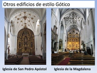 Otros edificios de estilo Gótico
Iglesia de San Pedro Apóstol Iglesia de la Magdalena
 