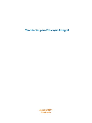 Tendências para Educação Integral
Janeiro/2011
São Paulo
 