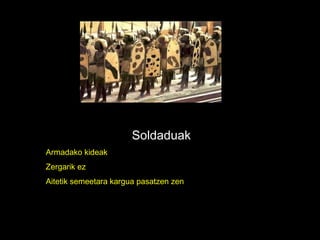 Soldaduak Armadako kideak Zergarik ez Aitetik semeetara kargua pasatzen zen 