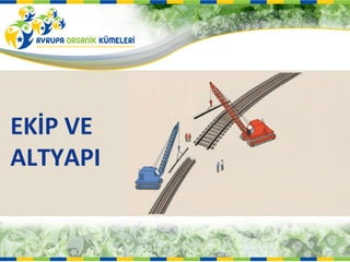 EKİP VE
ALTYAPI
 