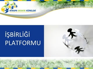 İŞBİRLİĞİ
PLATFORMU
 